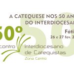 Catequese: 50º Encontro Interdiocesano de Catequistas assinalado com peregrinação a Fátima