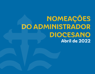 20220420-nomeacoes-administrador-diocesano-abril-2022