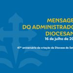 Mensagem do Administrador Diocesano no 47º aniversário da criação da Diocese de Setúbal