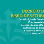 Setúbal 2025: D. Américo Aguiar constitui Comissão Coordenadora da Celebração dos 50 anos da Diocese e do Ano Santo