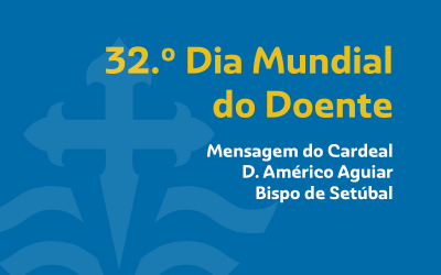 Saúde: Mensagem de D. Américo Aguiar para o 32.º Dia Mundial do Doente