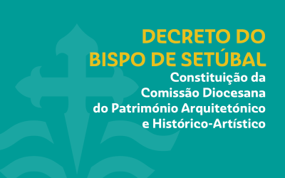 Decreto: Cardeal D. Américo Aguiar constitui a Comissão Diocesana do Património Arquitetónico e Histórico-Artístico