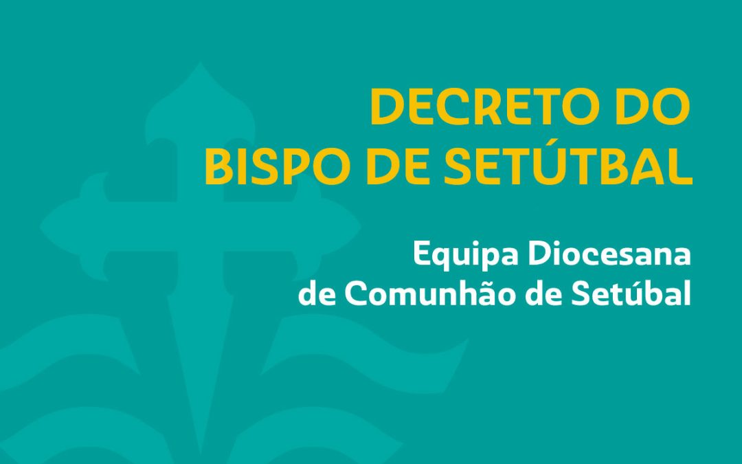 Validação da Equipa Diocesana de Comunhão de Setúbal