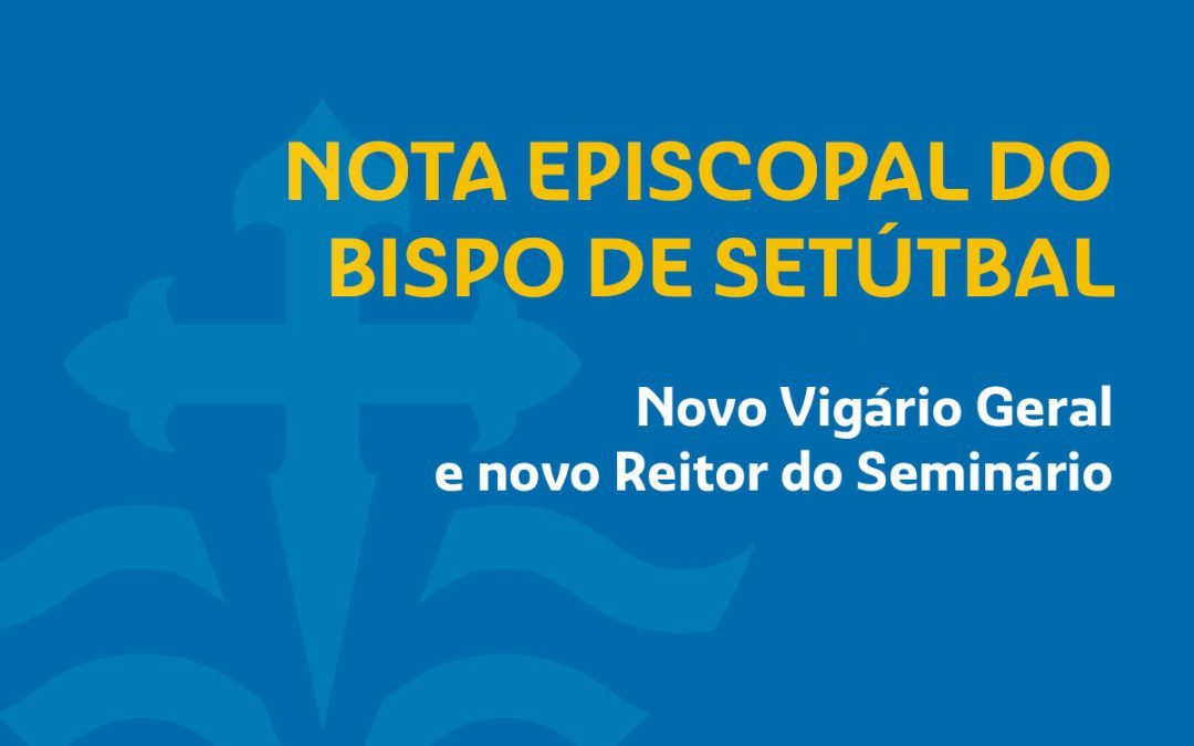 Novos Vigário Geral e Reitor do Seminário na diocese de Setúbal
