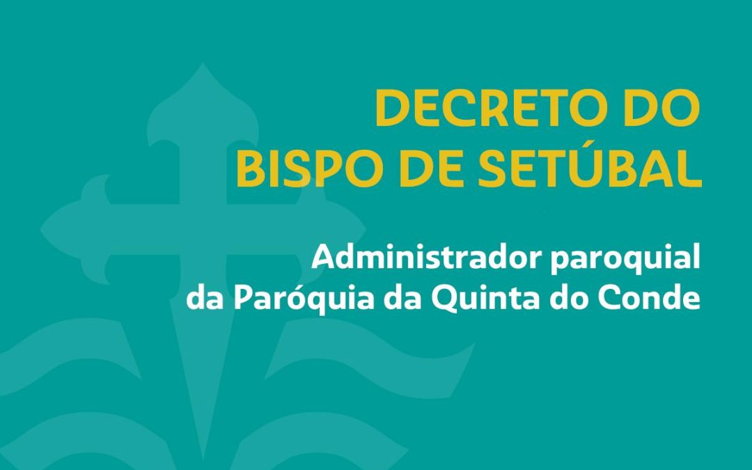Novo Administrador Paroquial da Paróquia da Quinta do Conde