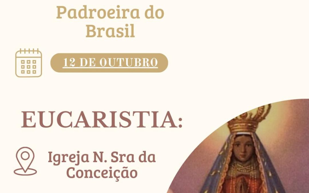 Eucaristia em honra da N. Sra. da Aparecida (Padroeira do Brasil) na Paróquia Nossa Senhora da Conceição, Afonsoeiro Montijo