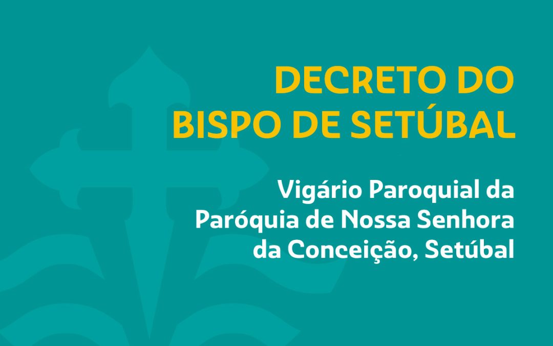 Novo Vigário Paroquial da Paróquia de Nossa Senhora da Conceição, Setúbal