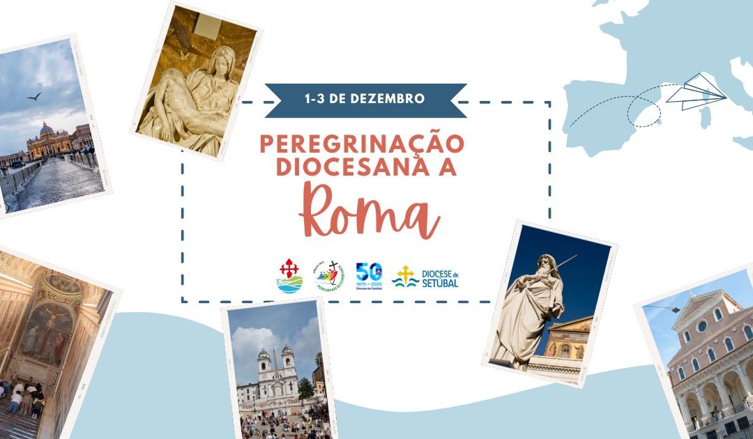 Peregrinação Jubilar Diocesana a Roma “Peregrinos da Esperança”