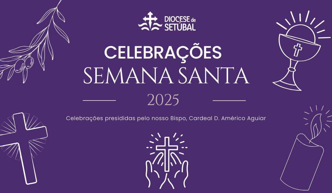 Celebrações da Semana Santa presididas pelo Cardeal D. Américo Aguiar, Bispo de Setúbal