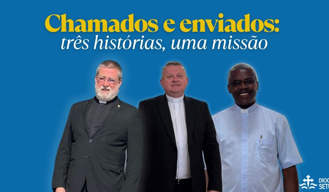 Chamados e enviados: três histórias, uma missão