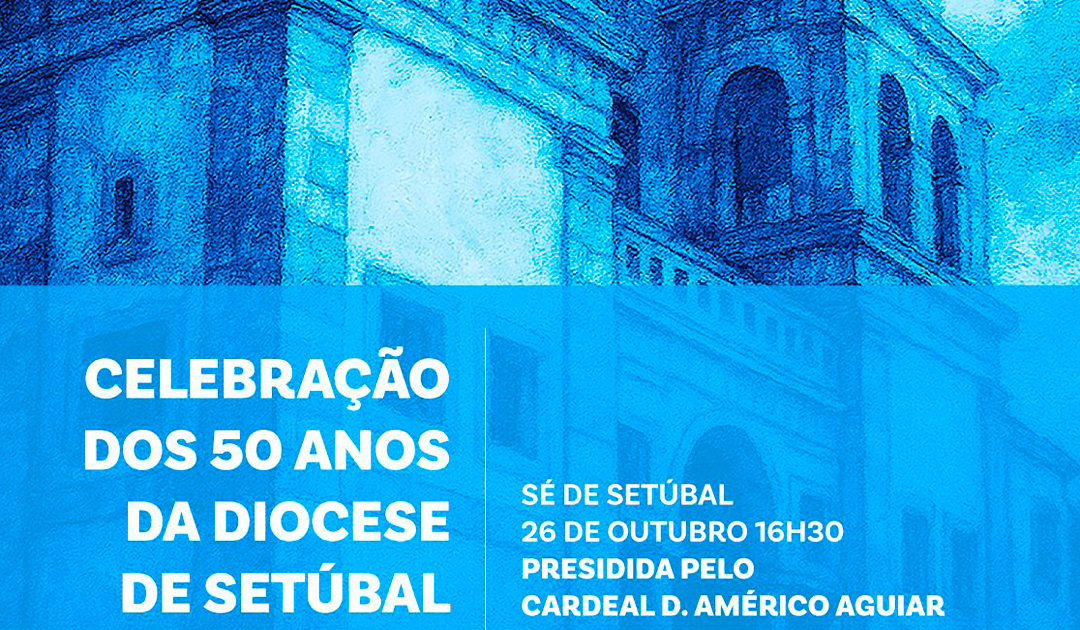 Diocese de Setúbal celebra 50 anos de história e missão