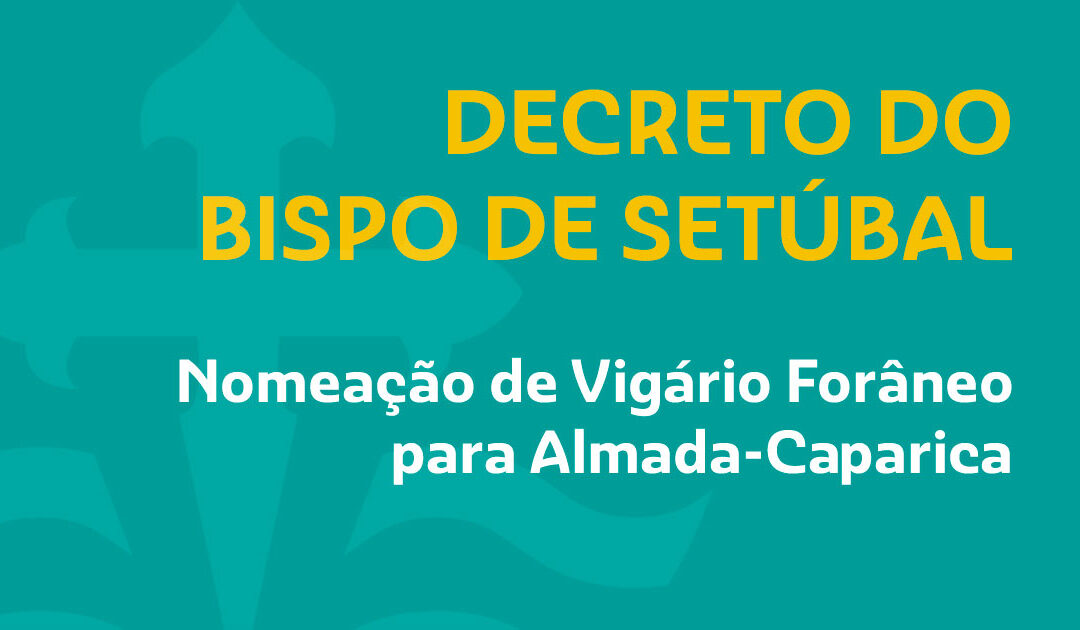 Novo Vigário Forâneo para Almada-Caparica